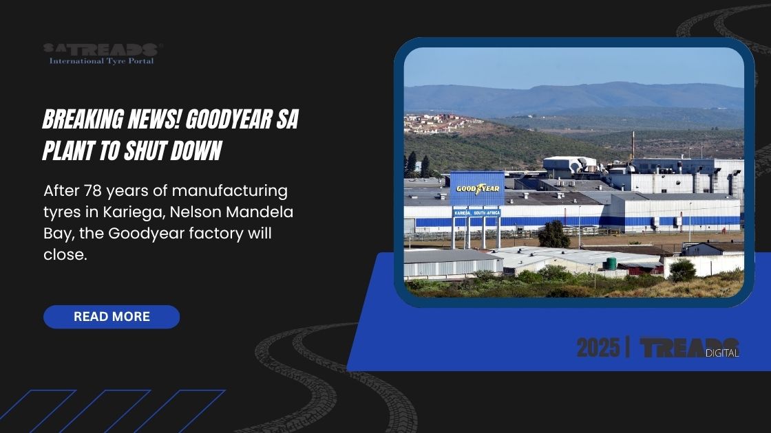BREAKING NEWS! GOODYEAR SA PLANT TO SHUT DOWN